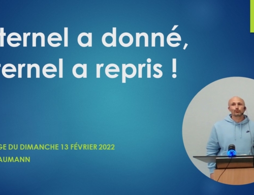 “L’Eternel a donné, l’Eternel a repris !” Message du dimanche 13 février 2022