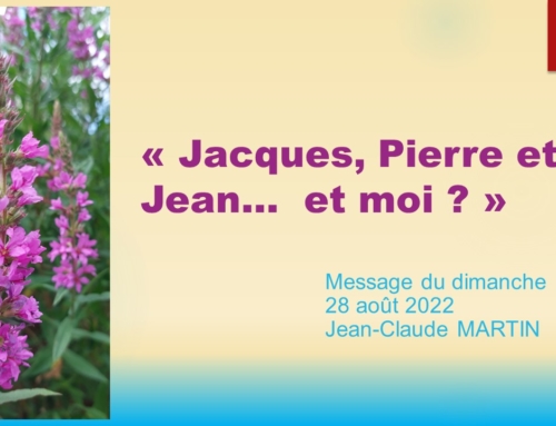 “Jacques, Pierre et Jean… et moi ?” Message du dimanche 28 août 2022