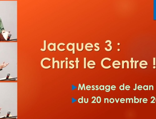 “Epître de Jacques ch. 3 – Notre langue par rapport à Christ le Centre !” – message du dimanche 20 novembre 2022.