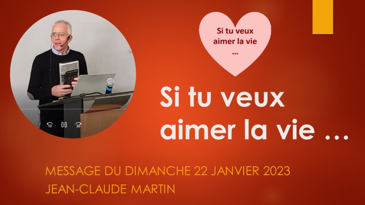 "Si tu veux aimer la vie" message du dimanche 22 janvier 2023 ÉChO Église Évangélique
