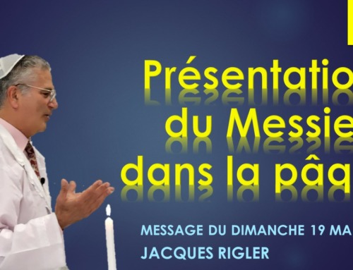 “Présentation du Messie dans la pâque” par Jacques Rigler – message du dimanche 19 mars 2023.