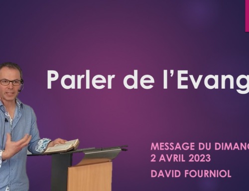 “Parler de l’Evangile” – Message du dimanche 2 avril 2023.
