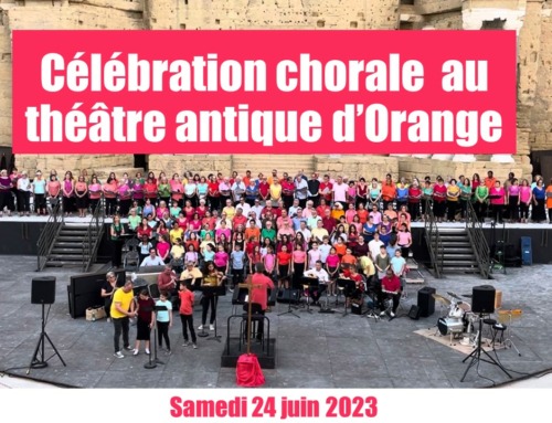 Chants de louange au théâtre antique d’Orange  avec 200 choristes – Samedi 24 juin 2023.