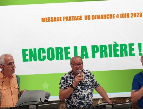 “Encore la prière ! ” Message partagé du dimanche 4 juin 2023.