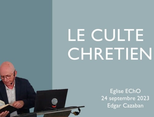 “Le culte chrétien” – Message du dimanche 24 septembre 2023