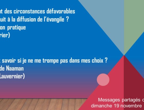 Comment des circonstances défavorables ont conduit à la diffusion de l’évangile ?  Comment savoir si je ne me trompe pas dans mes choix ?