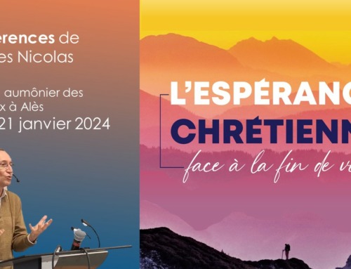 “L’espérance chrétienne… face à la fin de vie” – Conférences 20 et 21 janvier 2024 présentées par Charles Nicolas.