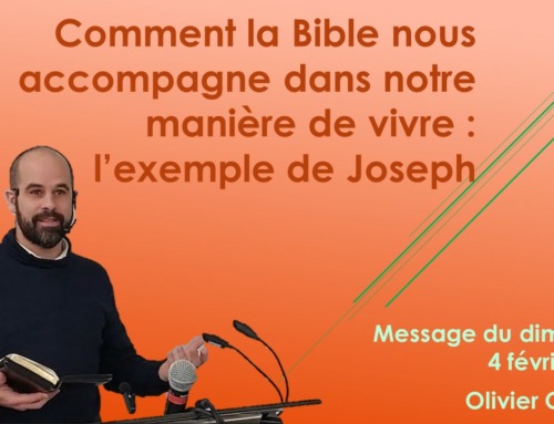 “Comment la Bible nous accompagne dans notre manière de vivre : l’exemple de Joseph” – Message du dimanche 4 février 2024.