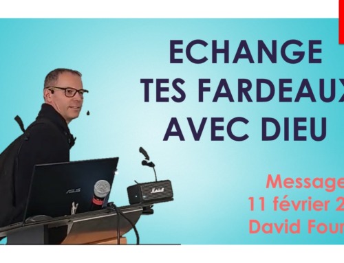 “Echange tes fardeaux avec Dieu” – David Fourniol 11 février 2024.