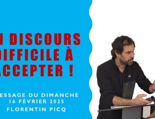 Un discours difficile à accepter – Message du dimanche 16 février 2025.