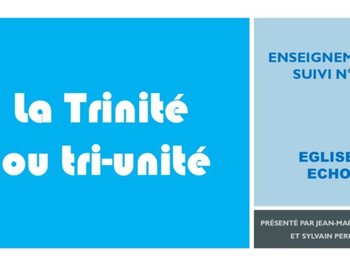 La trinité ou la tri-unité – Enseignement suivi église EChO N°3.