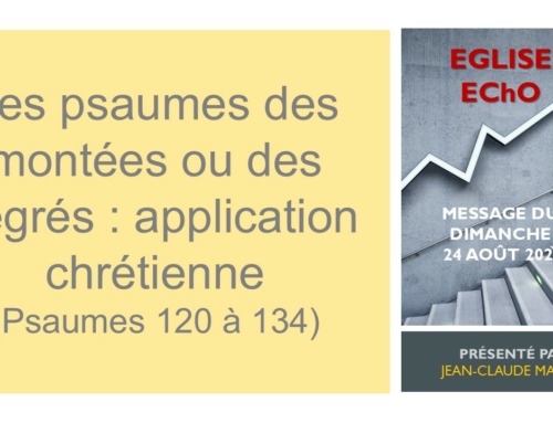Les psaumes des montées ou des degrés : application chrétienne (message du dimanche 24 août 2025).