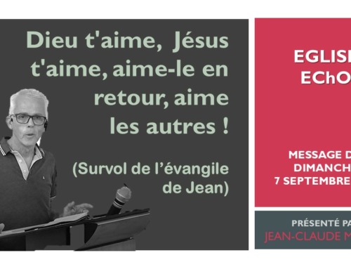 Dieu t’aime, Jésus t’aime, aime le en retour, aime les autres …