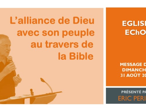 L’alliance de Dieu avec son peuple au travers de la Bible – Message du dimanche 31 août 2025.