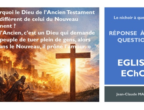 Le Dieu de l’Ancien Testament, est-il le même que celui du Nouveau ? Réponse à une question