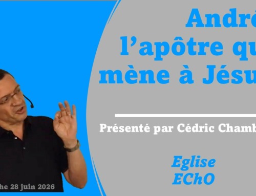 André, l’apôtre qui mène à Jésus ! (Message du dimanche 28 juin 2026).