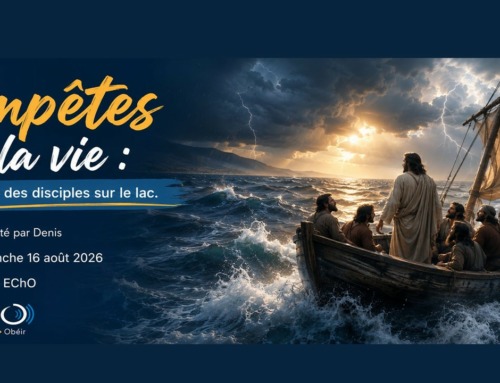 Tempête de la vie : Exemple des disciples sur le lac – Partage du dimanche 16 août 2026.